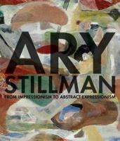 Ary Stillman: From Impressionism to Abstract Expressionism 1858944333 Book Cover