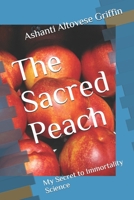 The Sacred Peach: My Secret to Immortality Science B096LYNYX2 Book Cover