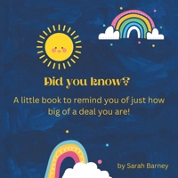 Did You Know?: A Little Book to Remind You of Just How Big of a Deal You Are! B0BKWSFNM2 Book Cover