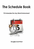 The Schedule Book: 75 Schedules For Any Work Environment 1439226741 Book Cover