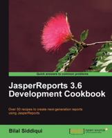JasperReports 3.6 Development Cookbook 1849510768 Book Cover