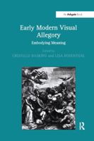 Early Modern Visual Allegory: Embodying Meaning 1138255564 Book Cover