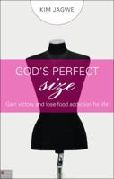 God's Perfect Size: Gain Victory and Lose Food Addiction for Life 161663040X Book Cover