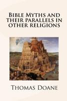 Bible Myths and Their Parallels in other Religions 1564599221 Book Cover