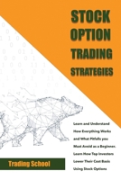 Stock Options Trading Strategies Learn and Understand How Everything Works and What Pitfalls you Must Avoid as a Beginner. Learn How Top Investors Lower Their Cost Basis Using Stock Options 1802749667 Book Cover