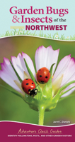 Garden Bugs & Insects of the Northwest: Identify Pollinators, Pests, and Other Garden Visitors 1647552451 Book Cover