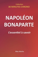 Napoléon Bonaparte - L'essentiel à savoir (30 Minutes Chrono) (French Edition) B0FJG1SL2R Book Cover