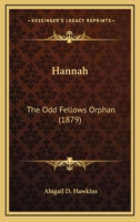 Hannah: The Odd Fellows Orphan 1166460002 Book Cover