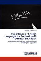 Importance of English Language for Professional& Technical Education: Exposure to the actual work environment and including the application 3659188581 Book Cover