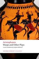 Wasps and Other Plays: A New Verse Translation, with Introduction and Notes 0198900228 Book Cover