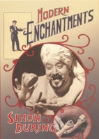 Modern Enchantments: The Cultural Power of Secular Magic 0674013719 Book Cover