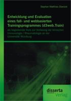 Entwicklung Und Evaluation Eines Fall- Und Webbasierten Trainingsprogrammes (D3web.Train): ALS Begleitender Kurs Zur Vorlesung Der Klinischen Immunologie / Rheumatologie an Der Universitat Wurzburg 3954252740 Book Cover