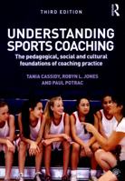 Understanding Sports Coaching: The Social, Cultural and Pedagogical Foundations of Coaching Practice 0415442729 Book Cover