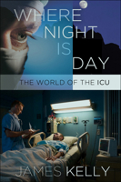 Where Night Is Day: The World of the ICU 080145168X Book Cover