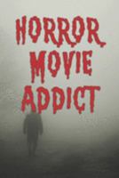Horror Movie Addict: Movie Log Book and Journal for Scary Thriller Slasher Film Lovers. 1691978957 Book Cover