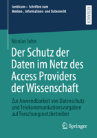 Der Schutz der Daten im Netz des Access Providers der Wissenschaft: Zur Anwendbarkeit von Datenschutz- und Telekommunikationsvorgaben auf ... und Datenrecht) (German Edition) 3658454962 Book Cover