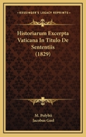 Historiarum Excerpta Vaticana In Titulo De Sententiis (1829) 1160120919 Book Cover