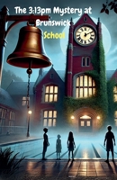 The 3: 13pm Mystery at Brunswick School B0F22W41N3 Book Cover