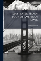Illustrated Hand-book Of American Travel 1024536904 Book Cover