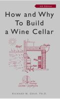 How and Why to Build a Wine Cellar, Fourth Edition 0967159806 Book Cover