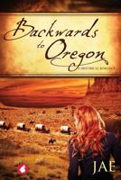 Backwards to Oregon 3955338703 Book Cover