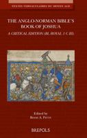 The Anglo-Norman Bible's Book of Joshua : A Critical Edition (BL Royal 1 C III) 2503591337 Book Cover