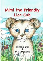 Mimi the Friendly Lion Cub 152367508X Book Cover