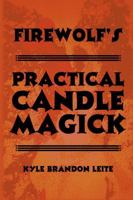 Firewolf's Practical Candle Magick 1304076733 Book Cover