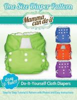 One Size Diaper Pattern: Sew your own Cloth Diapers! 1493527584 Book Cover