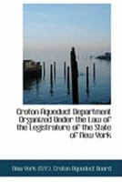 Croton Aqueduct Department Organized Under the Law of the Legistrature of the State of New York 0353993530 Book Cover