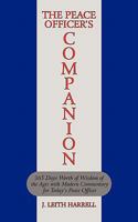 The Peace Officer's Companion: 365 Days Worth of Wisdom of the Ages with Modern Commentary for Today's Peace Officer 1456724959 Book Cover