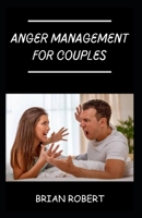 Anger Management For Couples: 15+ Ultimate Solutions for Couples Who Fight B0CCCQSRBF Book Cover