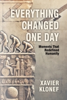 Everything Changed One Day: Moments That Redefined Humanity B0G642ZM3D Book Cover
