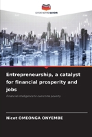 Entrepreneurship, a catalyst for financial prosperity and jobs: Financial intelligence to overcome poverty 6207663772 Book Cover