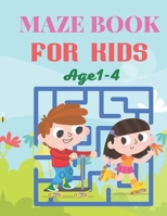 Maze Book For Kids Age 1-4: A Maze Book For Kids Puzzles, and Problem-Solving B0917P4XHW Book Cover