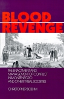 Blood Revenge: The Enactment and Management of Conflict in Montenegro and Other Tribal Societies (University of Pennsylvania Press Publications in E) 0700602461 Book Cover