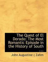 The Quest of El Dorado: The Most Romantic Episode in the History of South 1010206850 Book Cover