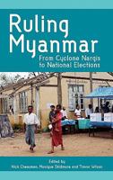 Ruling Myanmar: From Cyclone Nargis to National Elections 9814311472 Book Cover