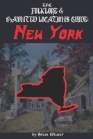 The Folklore & Haunted Locations Guide: New York B08B35XMF6 Book Cover