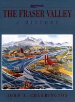 The Fraser Valley: A History 1550170686 Book Cover