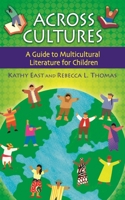 Across Cultures: A Guide to Multicultural Literature for Children (Children's and Young Adult Literature Reference) 1591583365 Book Cover