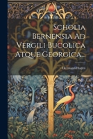Scholia Bernensia Ad Vergili Bucolica Atque Georgica... 1021233641 Book Cover