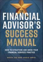 The Financial Advisor's Success Manual: How to Structure and Grow Your Financial Services Practice 0814439136 Book Cover