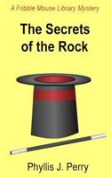 The Secrets Of The Rock (A Fribble Mouse Library Mystery) 1932146229 Book Cover
