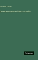 La statua equestre di Marco Aurelio (Italian Edition) 338506029X Book Cover
