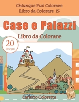 Case e Palazzi Libro da Colorare: 20 disegni 1540356531 Book Cover