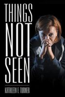Things Not Seen 1512732885 Book Cover