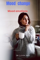 Mood change: Mood emotions B0C5BLYQ97 Book Cover