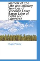 Memoir of the Life and Military Services of Viscount Lake: Baron Lake of Delhi and Laswaree, 1744-1808 1017676933 Book Cover