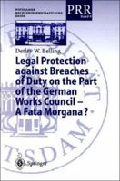 Legal Protection against Breaches of Duty on the Part of the German Works Council - A Fata Morgana? (Potsdamer Rechtswissenschaftliche Reihe) 3540668357 Book Cover